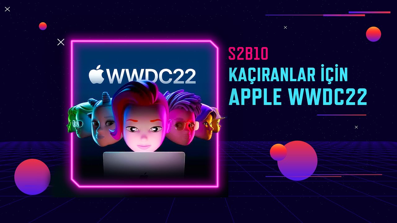 [S2B10] - Kaçıranlar için Apple WWCD22'deki Yenilikler